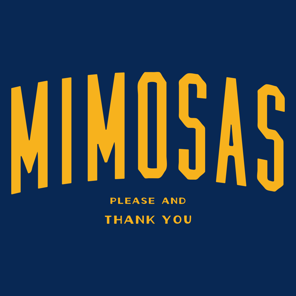 Mimosas Please And Thank You