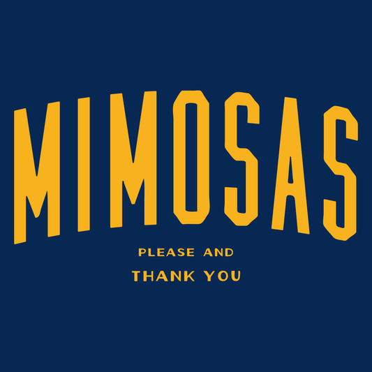 Mimosas Please And Thank You