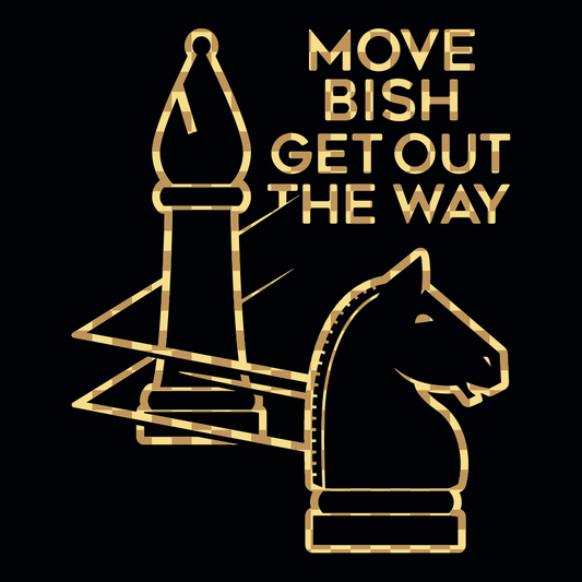 Move Bish Get Out The Way
