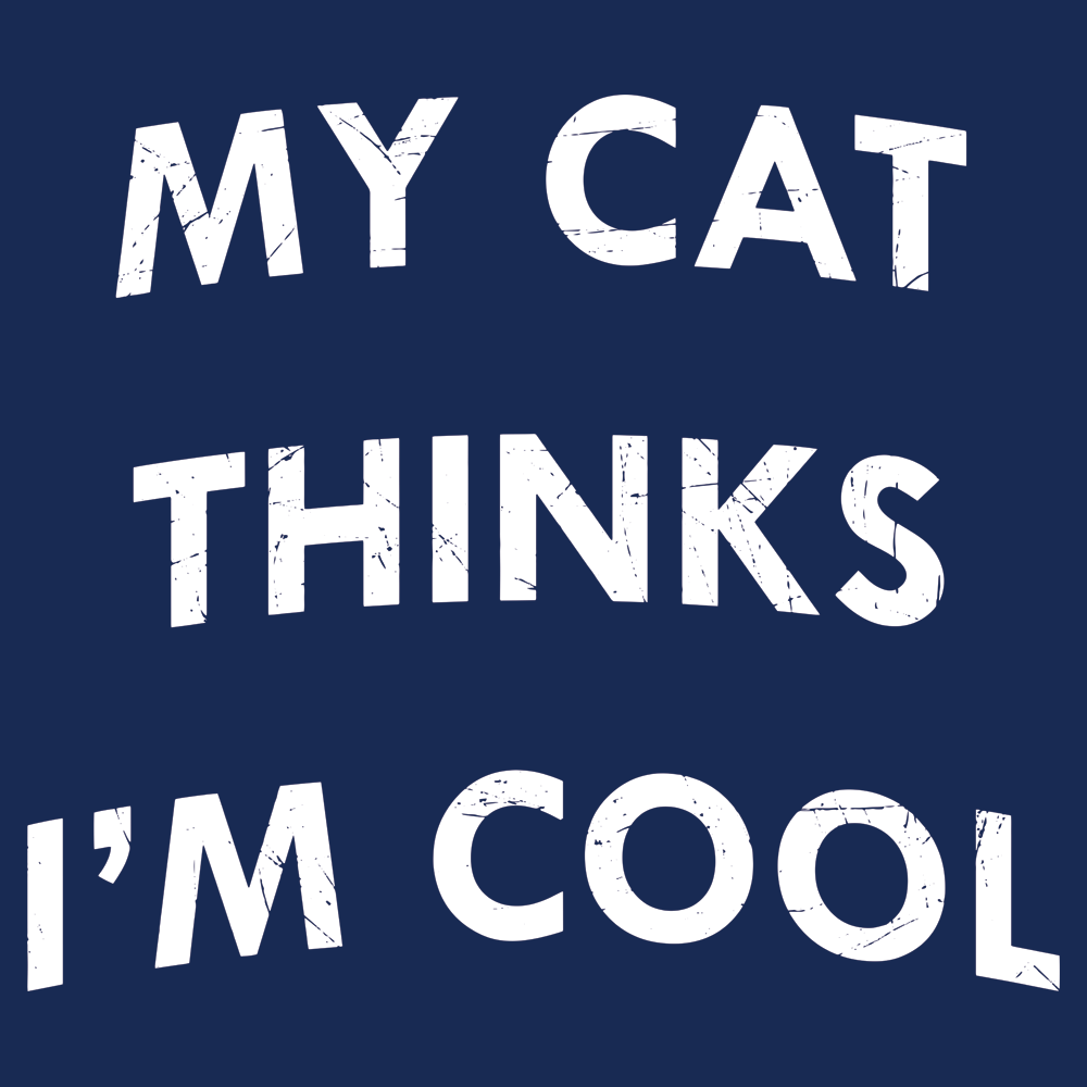 My Cat Thinks I'm Cool