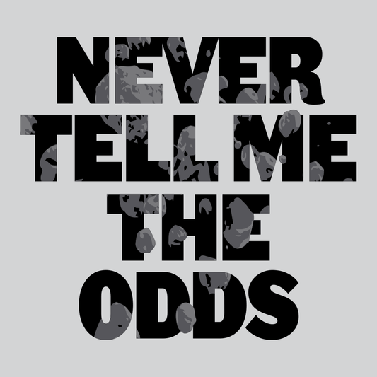 Never Tell Me The Odds