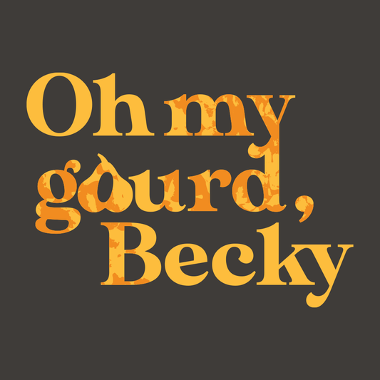 Oh My Gourd Becky