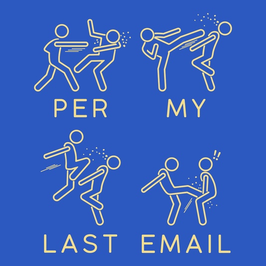 Per My Last Email