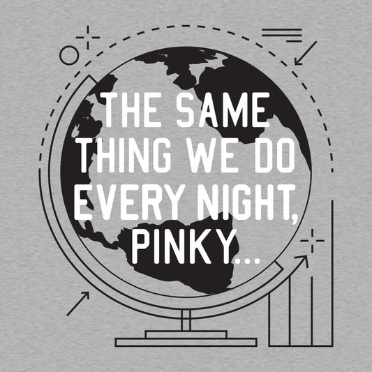 The Same Thing We Do Every Night