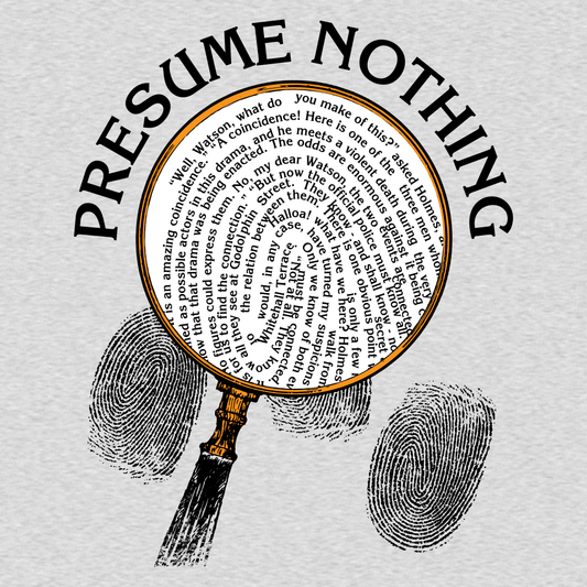 Presume Nothing