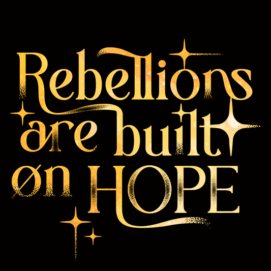 Rebellions Are Built On Hope