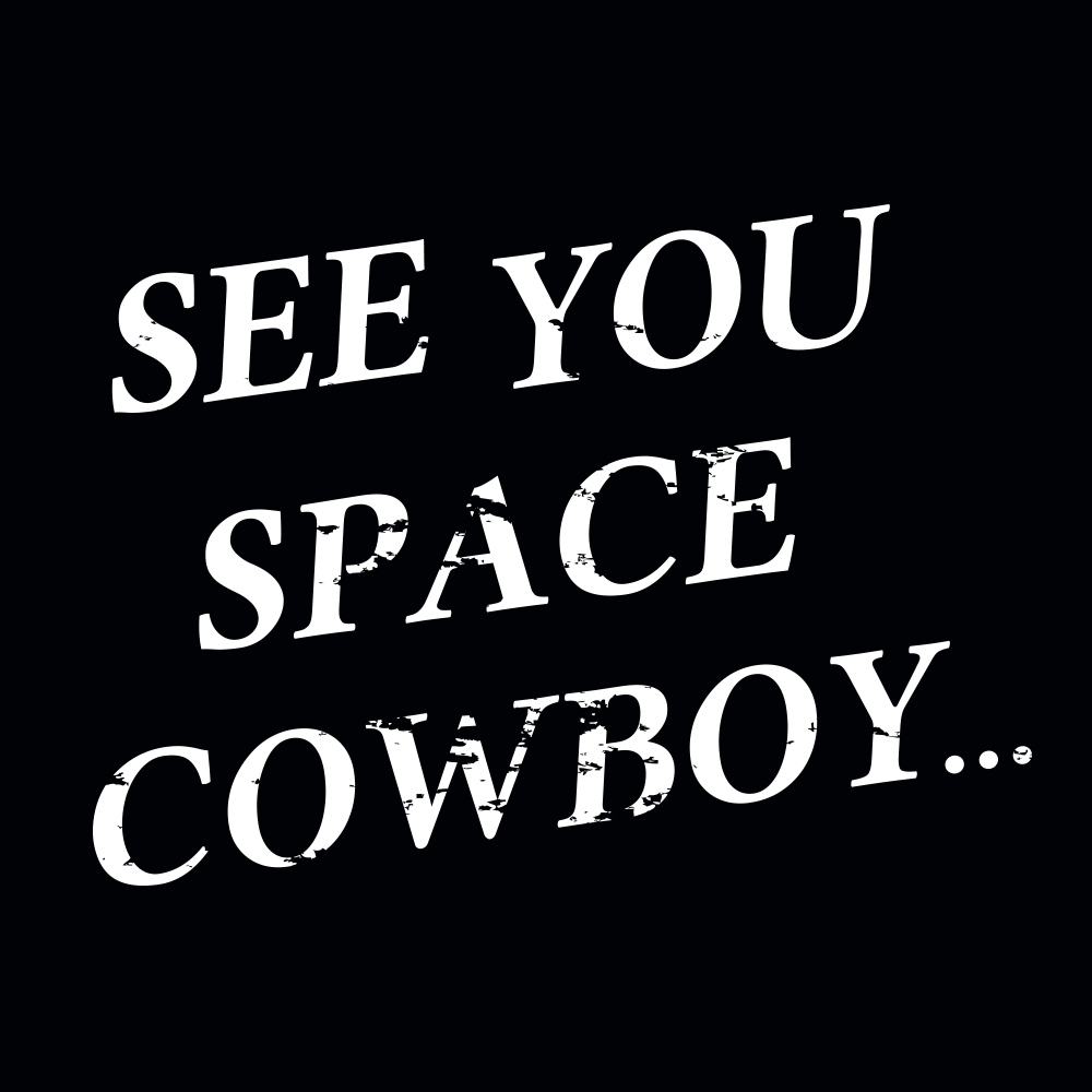 See You Space Cowboy
