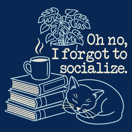 Oh No, I Forgot To Socialize