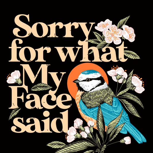 Sorry For What My Face Said