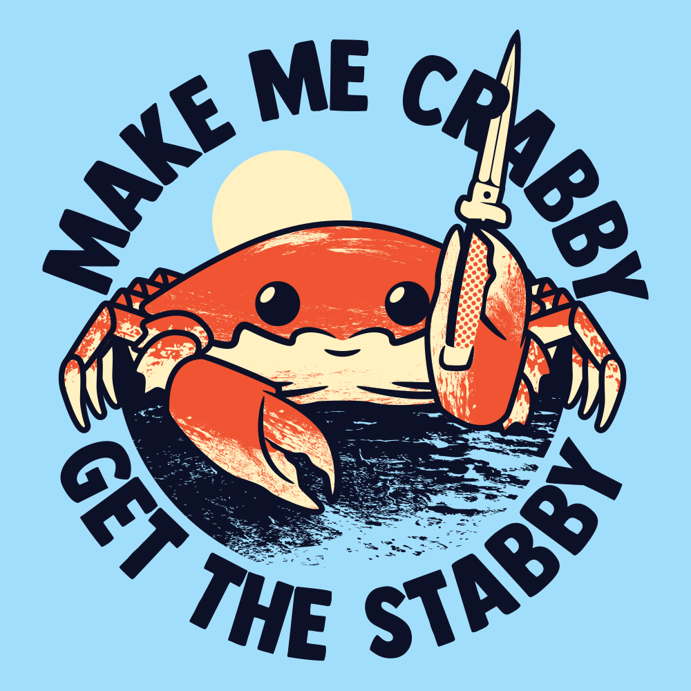 Make Me Crabby Get The Stabby
