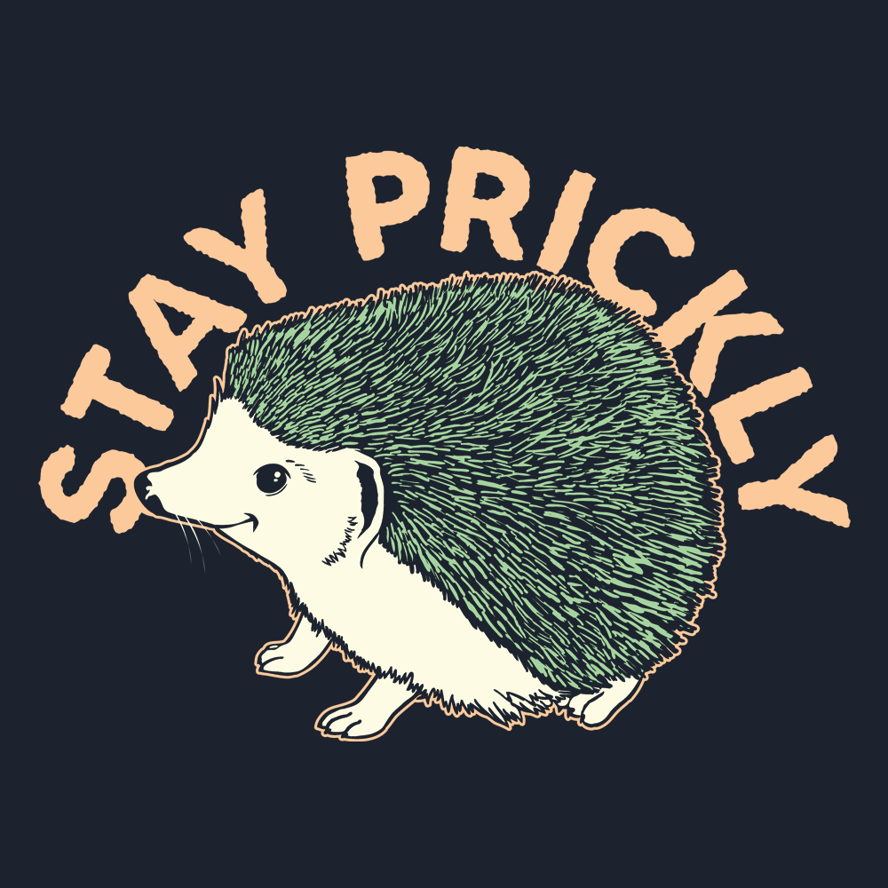 Stay Prickly