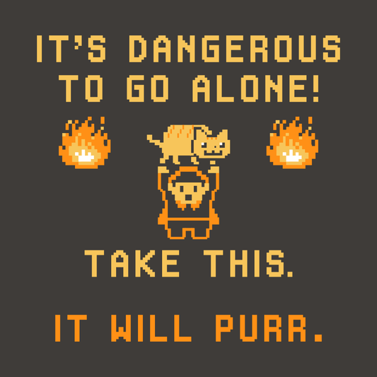 It's Dangerous To Go Alone