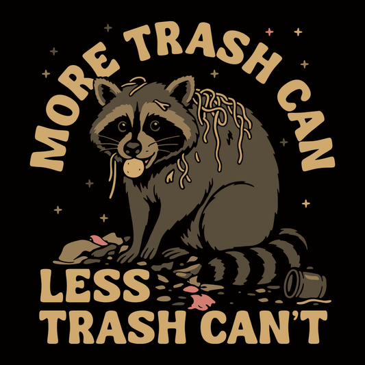 More Trash Can Less Trash Can't