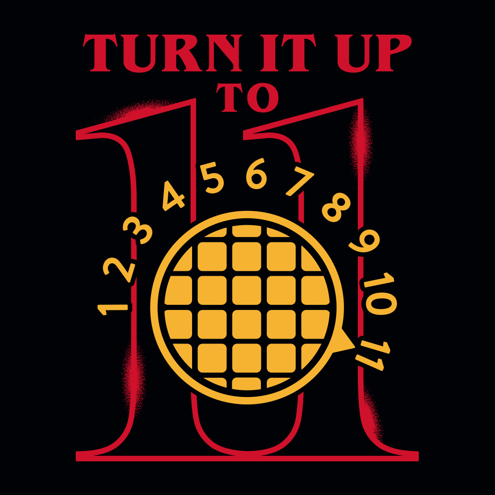 Turn It Up To 11