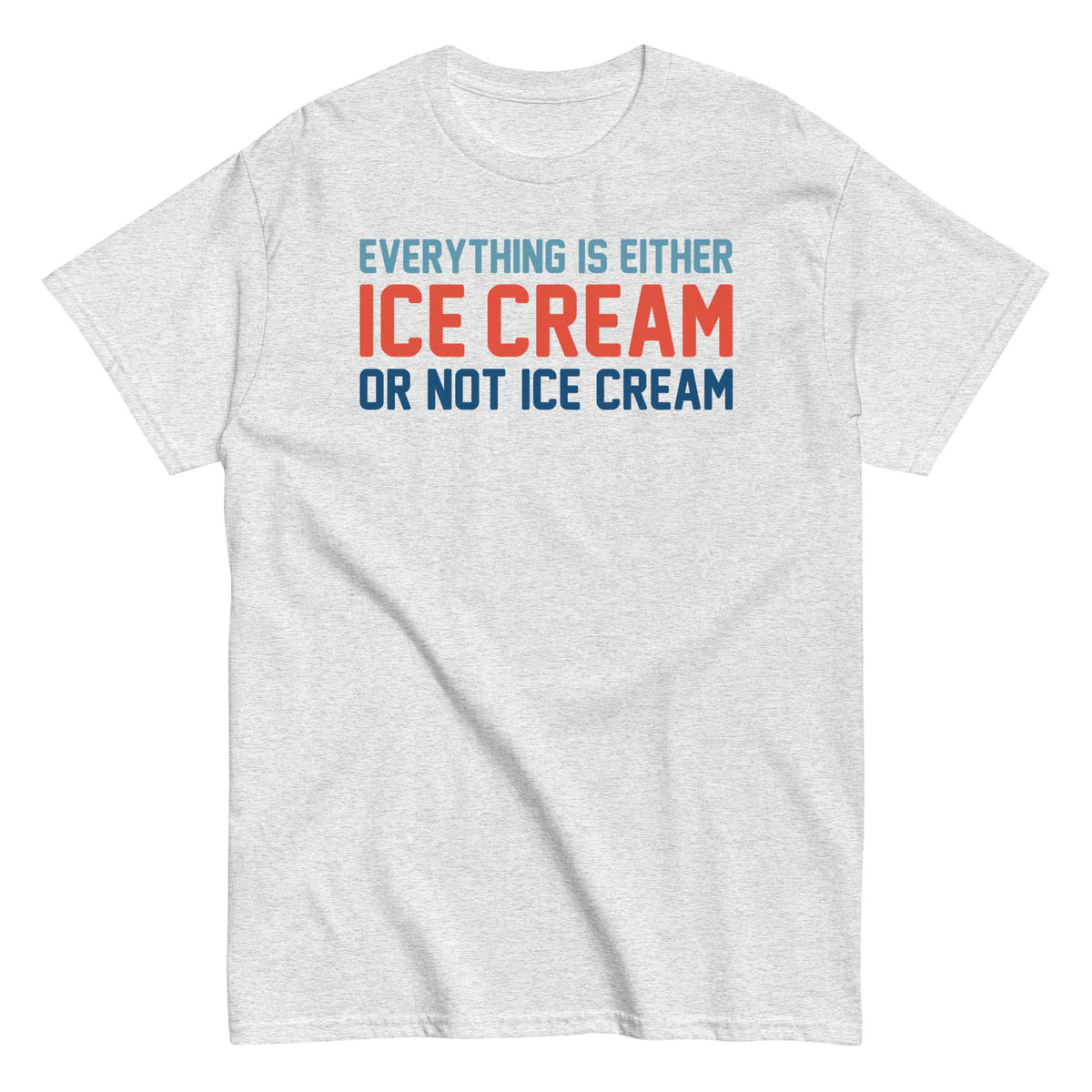 Everything Is Ice Cream Or Not Ice Cream - T-shirt herr