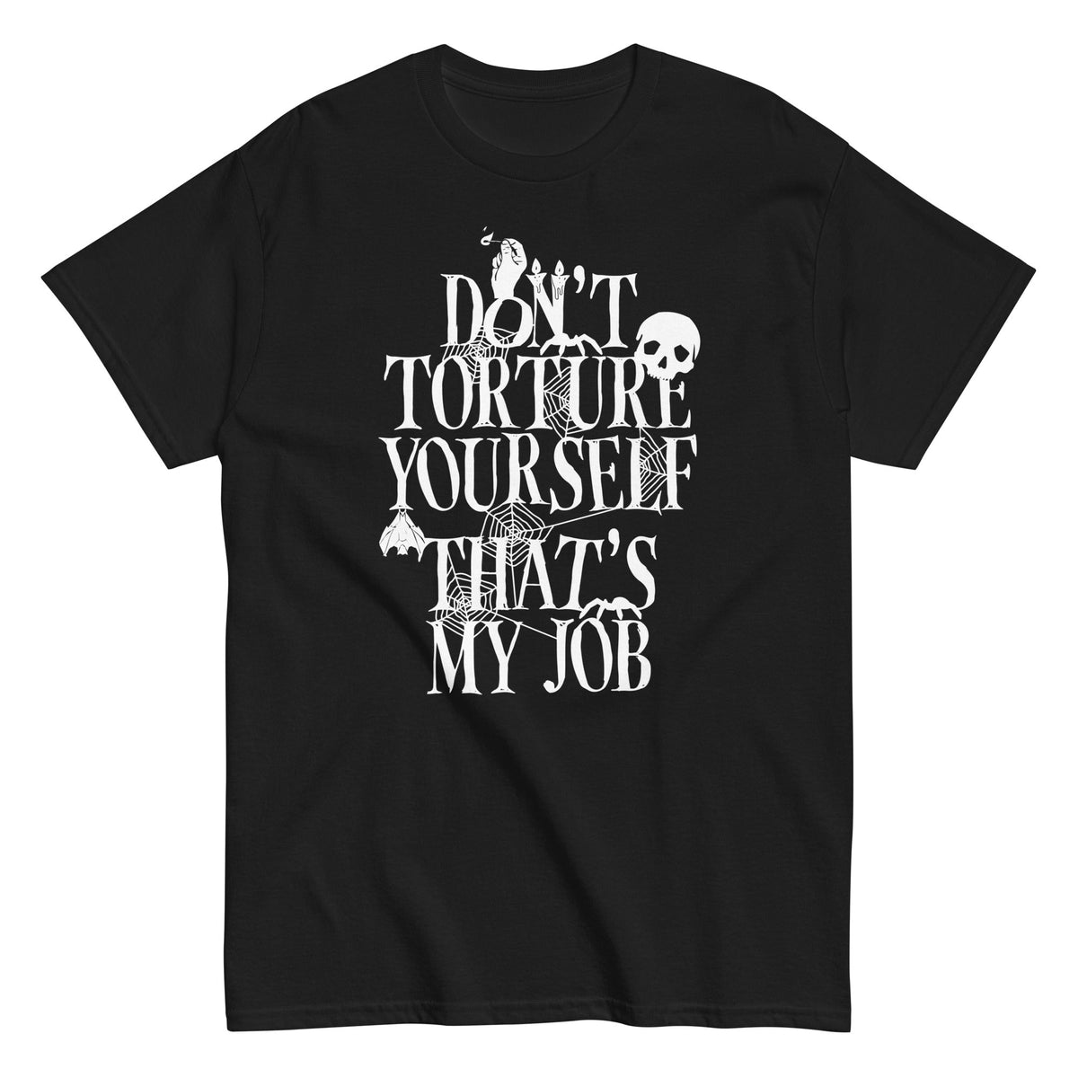 Don't Torture Yourself That's My Job - T-shirt de homem
