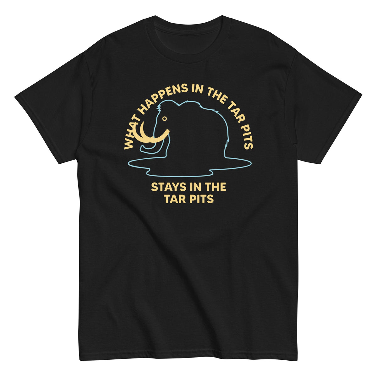 What Happens In The Tar Pits Stays In The Tar Pits - T-shirt herr