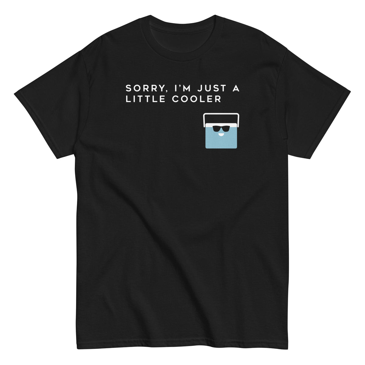 Sorry, I'm Just A Little Cooler - T-shirt herr