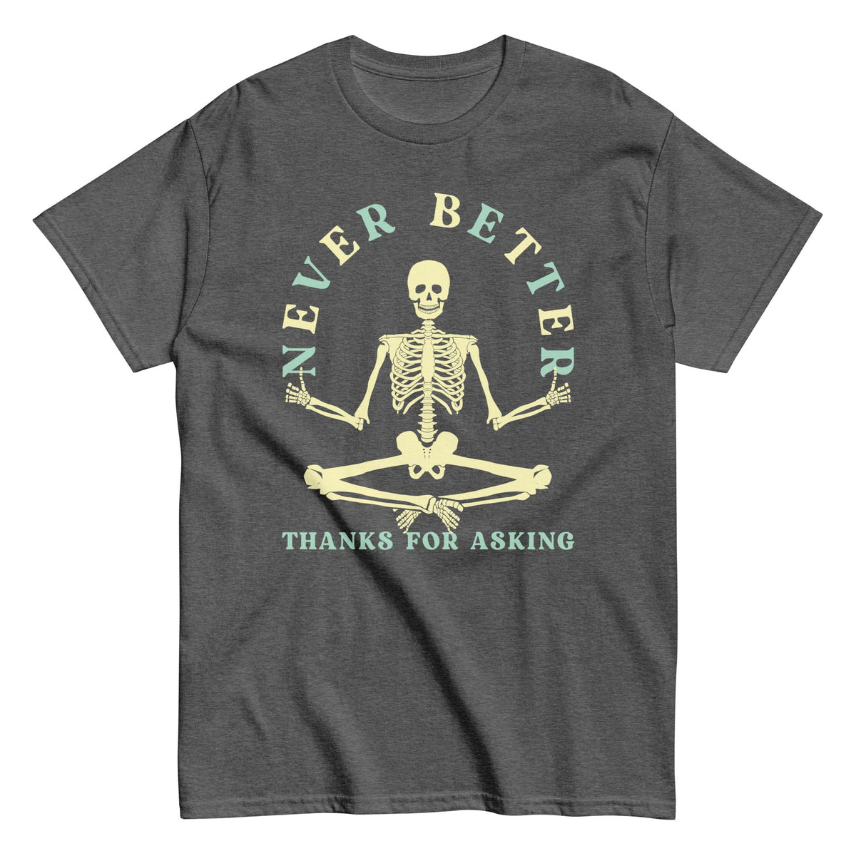 Never Better Thanks For Asking - T-shirt de homem