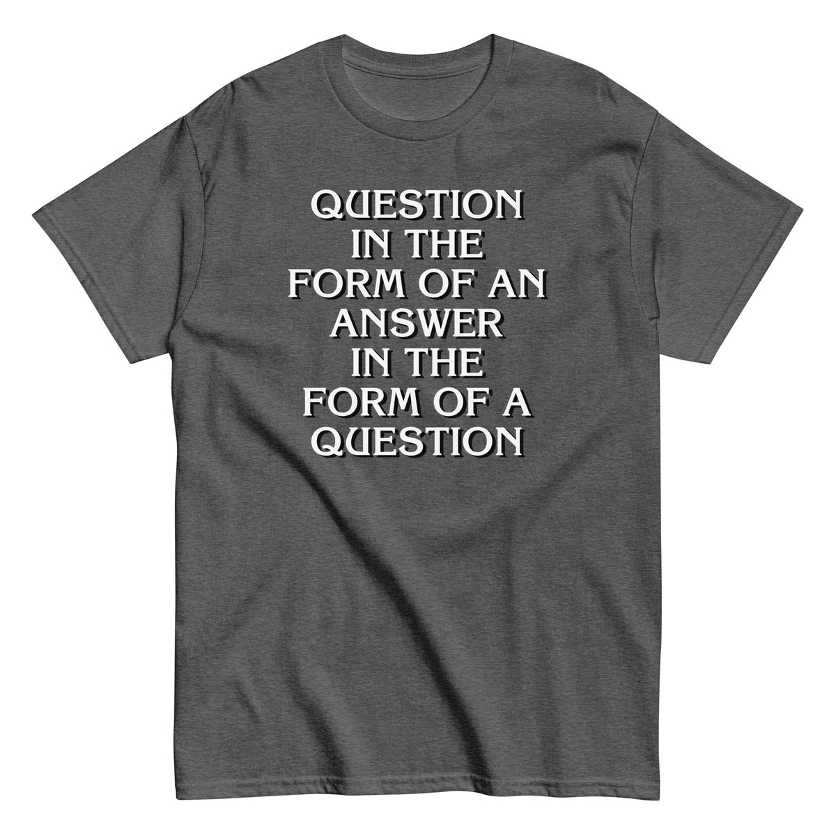 Question In The Form Of An Answer - T-shirt herr