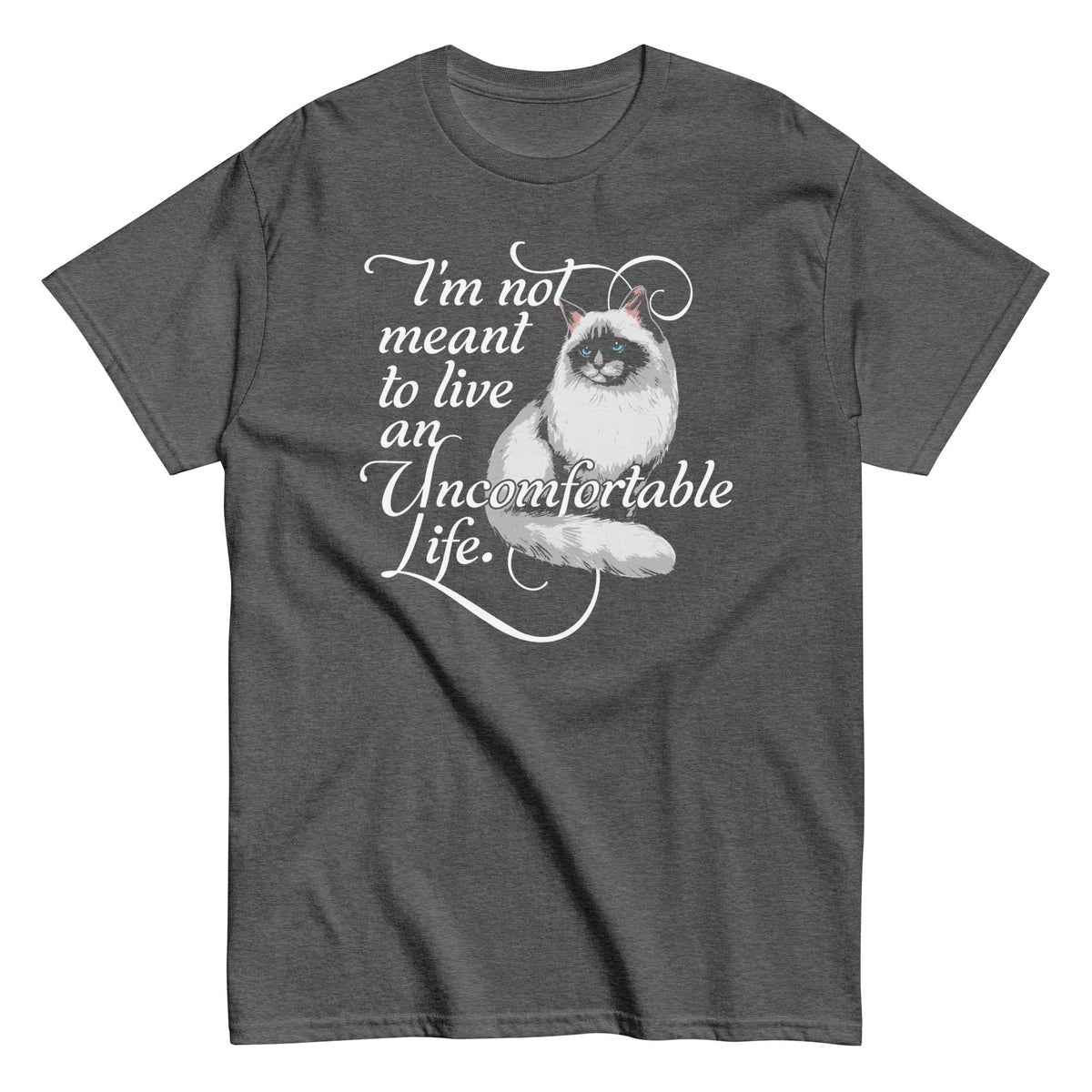 I'm Not Meant To Live An Uncomfortable Life - T-shirt de homem