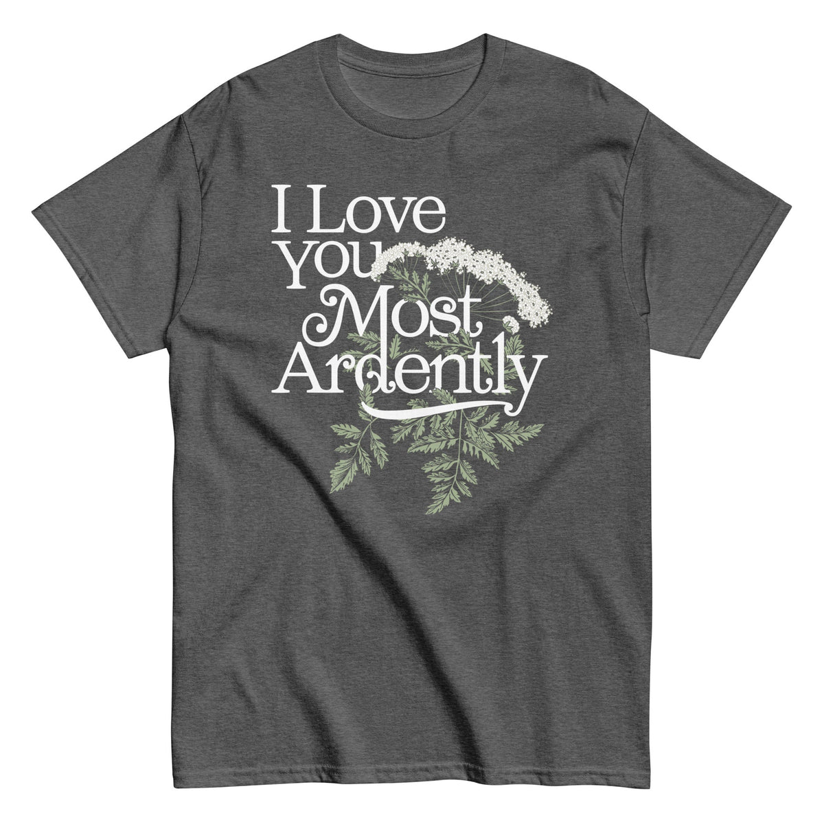 I Love You Most Ardently - T-shirt herr