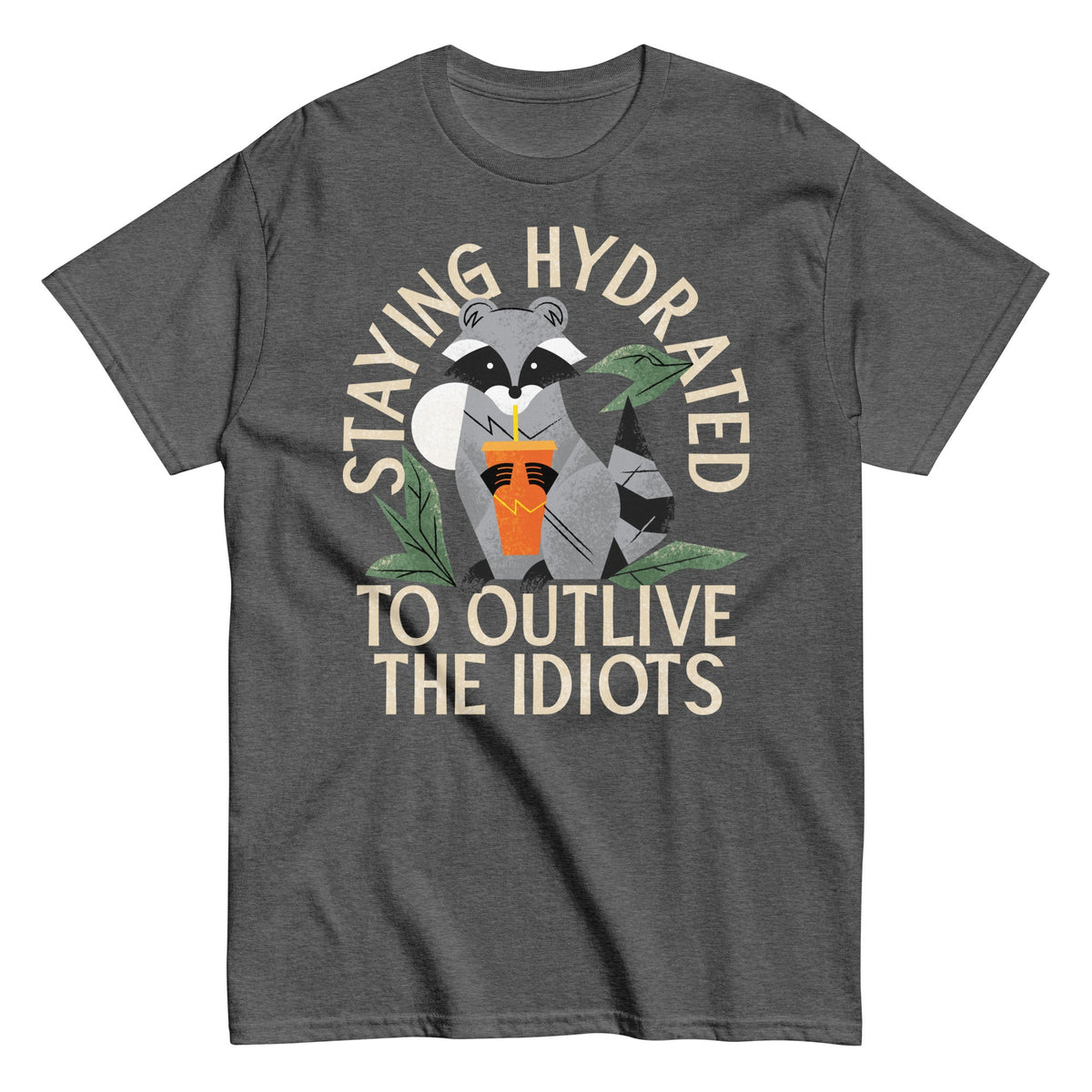 Staying Hydrated To Outlive The Idiots - T-shirt de homem