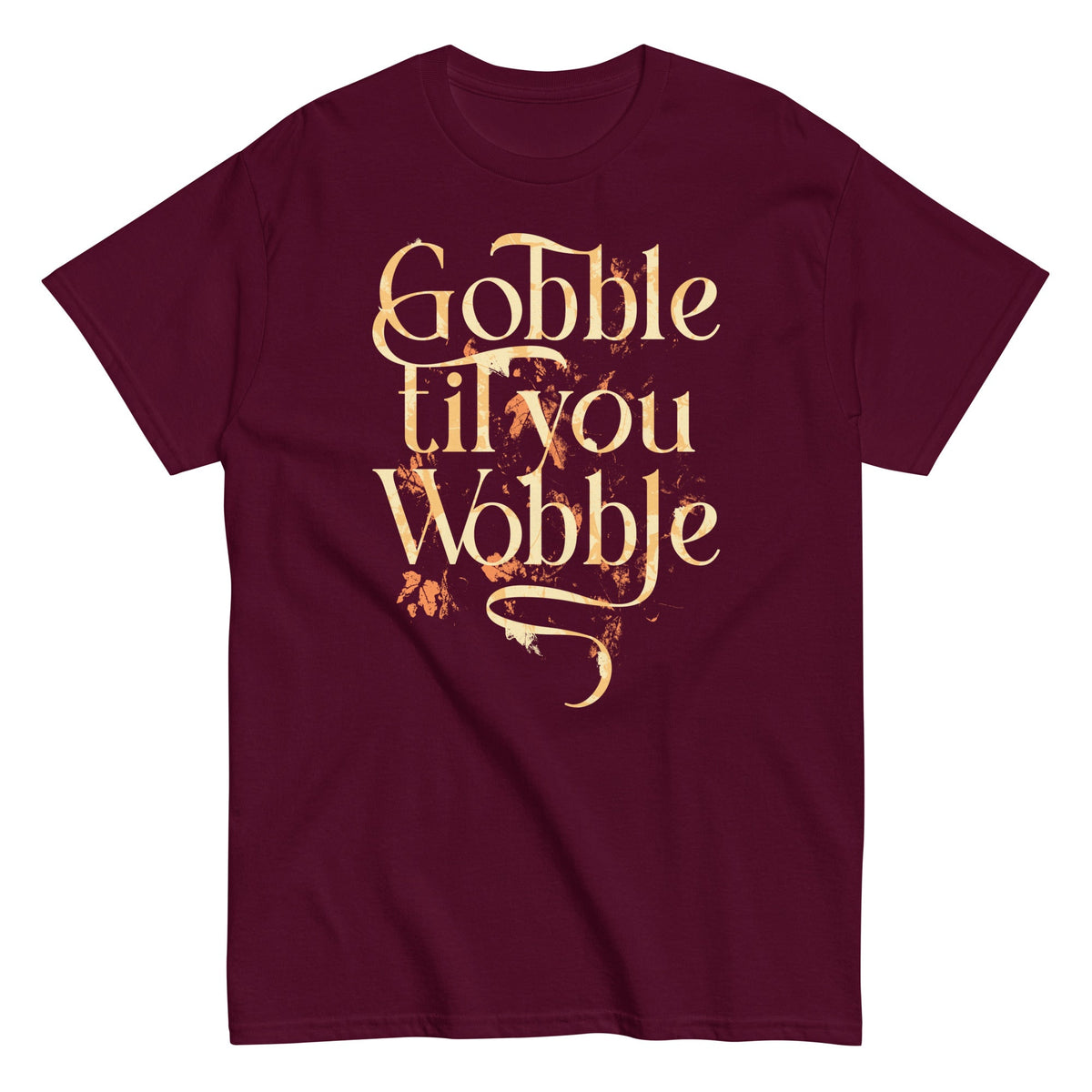 Gobble Til You Wobble - T-shirt de homem