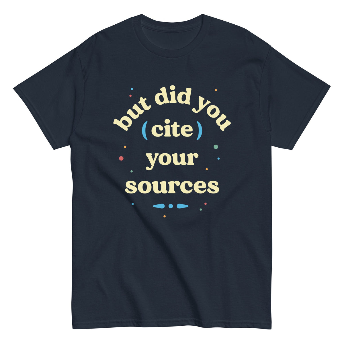 But Did You Cite Your Sources - T-shirt herr