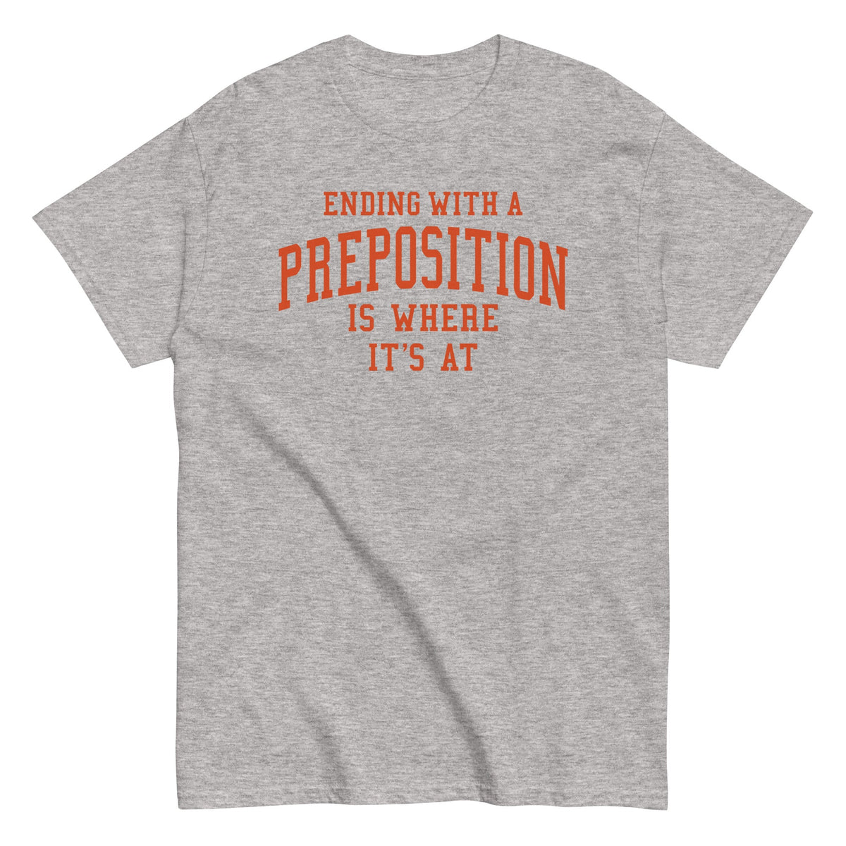 Ending With A Preposition Is Where It's At - T-shirt de homem