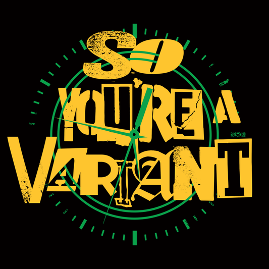 So You're A Variant