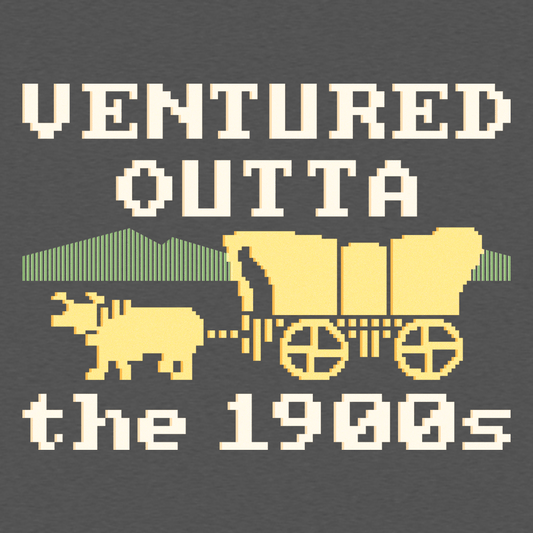 Ventured Outta The 1900s