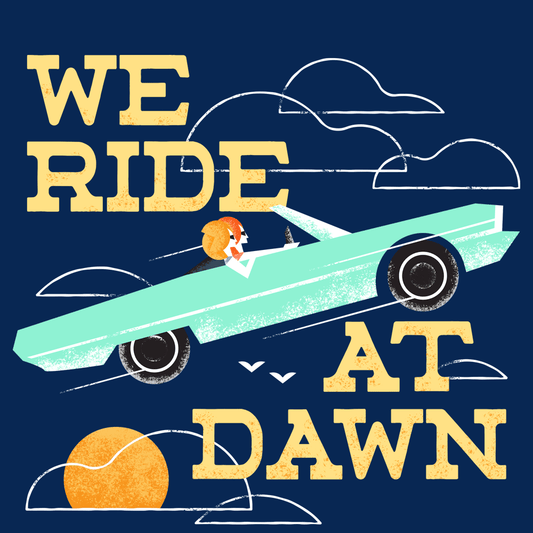 We Ride At Dawn