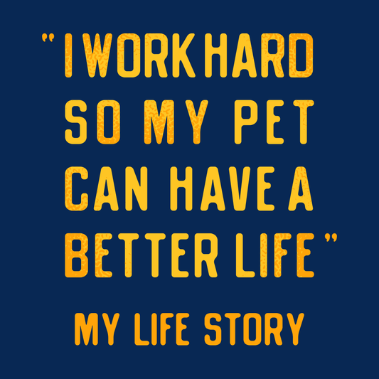 I Work Hard So My Pet